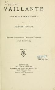 Cover of: Vaillante - ce que femme veut. by Vincent, Jacques.