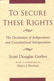 Cover of: To secure these rights: the Declaration of Independence and constitutional interpretation