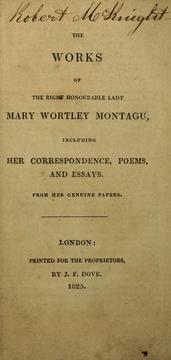 Cover of: works of the right honourable Lady Mary Wortley Montagu: including her correspondence, poems, and essays, form her genuine papers.