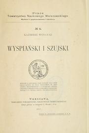 Cover of: Wyspiaski i Szujski. by Kazimierz Wóycicki