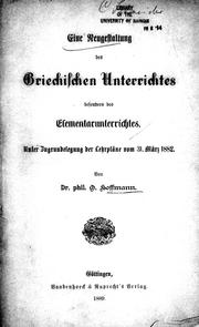 Cover of: Eine Neugestaltung des griechischen Unterrichts besonders des Elementarunterrichtes by Otto Hoffmann, of Frankfurt am Main.