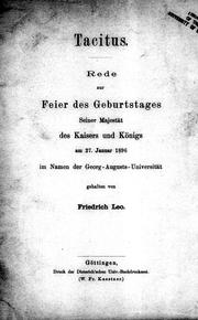 Cover of: Tacitus: Rede zur Feier des Geburtstages seiner Majestät des Kaisers und Königs am 27. Januar 1896 im Namen der Georg-Augusts-Universität