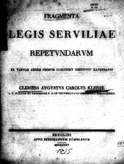 Cover of: Fragmenta legis serviliae repetvndarvm: ex tabvlis aereis / primum conivnxit restitvit illvstravit Clemens Avgvstvs Carolvs Klenze.