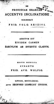 Cover of: De prosodiae Graecae accentus inclinatione by scribebat Frid. Volg. Reizivs ; additvm est eivsdem carmen saecvlvm ab inventis clarvm.