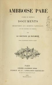 Cover of: Ambroise Pare d'apres de nouveaux documents decouverts aux Archives nationales et des papiers de famille.