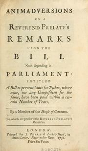 Animadversions on a reverend prelate's remarks upon the bill now depending in Parliament entitled A bill to prevent suits for tythes .. by William Arnall