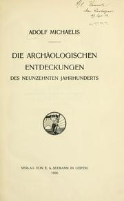 Cover of: Die archäologischen Entdeckungen des neunzehnten Jahrhunderts by Adolf Theodor Friedrich Michaelis