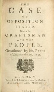 Cover of: The case of opposition stated between the Craftsman and the people occasioned by his paper of December the 4th, 1731.