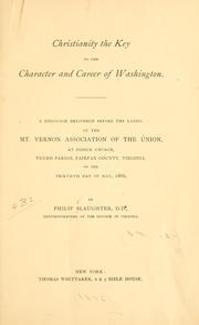 Cover of: Christianity the key to the character and career of Washington. by Philip Slaughter