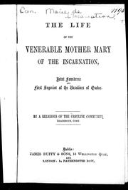 Cover of: The life of the Venerable Mother Mary of the Incarnation by by a Religious of the Ursuline Community.