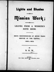 Cover of: Lights and shades of mission work, or, Leaves from a worker's note book by by B.H.W.