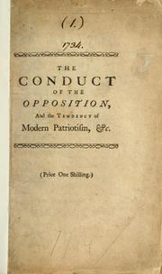 Cover of: The conduct of the opposition: and the tendency of modern patriotism (more particularly in a late scheme to establish a military government in this country) review'd and examin'd.