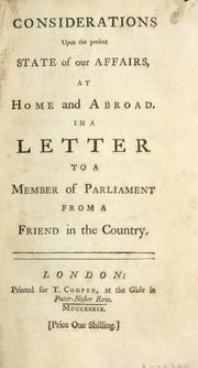 Cover of: Considerations upon the present state of our affairs, at home and abroad. In a letter to a member of Parliament