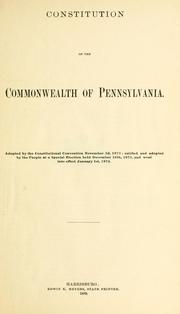 Cover of: Constitution of the Commonwealth of Pennsylvania.: Adopted by the Constitutional Convention November 3, 1873; ratified and adopted by the people ... December 16, 1873 and went into effect January 1st 1874.