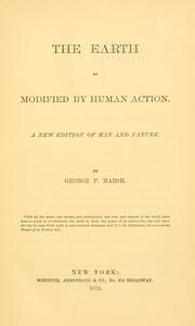 Cover of: The earth as modified by human action by George Perkins Marsh