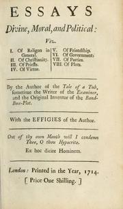 Cover of: Essays, divine, moral and political: viz. I. Of religion in general. II. Of Christianity. III. Of priests. IV. Of virtue. V. Of friendship. VI. Of government. VII. Of parties. VIII. Of plots.  With the Effigies of the author. by Burnet, Thomas, Sir