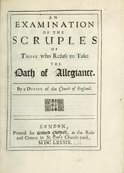 Cover of: An examination of the scruples of those who refuse to take the oath of allegiance by Pierre Allix