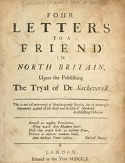 Cover of: Four letters to a friend in North Britain upon publishing the tryal of Dr. Sacheverell.
