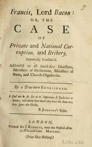 Cover of: Francis, Lord Bacon, or, The case of private and national corruption and bribery impartially consider'd ...
