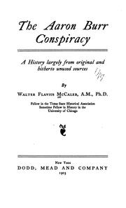 Cover of: The Aaron Burr conspiracy by Walter Flavius McCaleb, Walter Flavius McCaleb