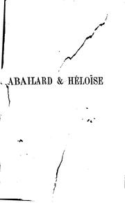 Cover of: Abailard et Héloïse by Peter Abelard, Pierre Abélard, Héloïse, E. (Edouard) Oddoul, Peter Abelard