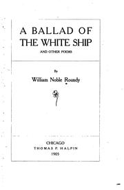 Cover of: A ballad of the white ship by William Noble Roundy