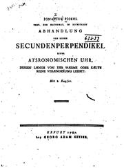 Cover of: Abhandlung von einem secundenperpendikel einer atsronomischen [!] uhr, dessen laenge von der waerme oder kaelte keine veraenderung leidet. by Ignaz Pickel