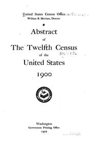 Cover of: Abstract of the twelfth census of the United States, 1900.