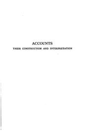 Cover of: Accounts, their construction and interpretation: for businessmen and students of affairs
