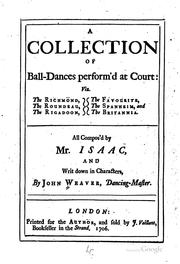 Cover of: collection of ball-dances perform'd at court: viz. the Richmond, the roundeau, the rigadoon, the favourite, the Spanheim, and the Britannia.