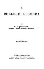 Cover of: A college algebra by George Albert Wentworth, George Albert Wentworth