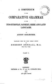 Cover of: A compendium of the comparative grammar of the Indo-European, Sanskrit, Greek and Latin languages. by August Schleicher