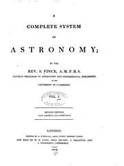 Cover of: A complete system of astronomy by Samuel Vince, Samuel Vince