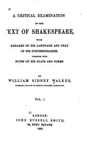 Cover of: A critical examination of the text of Shakespeare: with remarks on his language and that of his contemporaries, together with notes on his plays and poems.