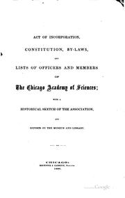 Cover of: Act of incorporation, constitution, by-laws, and lists of officers and members of the Chicago academy of sciences: with a historical sketch of the association, and reports on the museum and library.