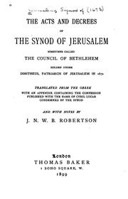 Cover of: The acts and decrees of the Synod of Jerusalem: sometimes called the Council of Bethlehem, holden under Dositheus, Patriarch of Jerusalem in 1672.