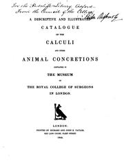 Cover of: A descriptive and illustrated catalogue of the calculi and other animal concretions contained in the Museum of the Royal college of surgeons in London.