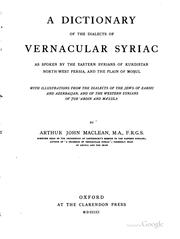 Cover of: dictionary of the dialects of vernacular Syriac as spoken by the eastern syrians of Kurdistan, northwest Persia, and the plain of Moṣul.