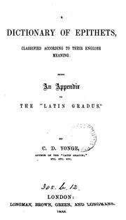 Cover of: dictionary of epithets: classified according to their English meaning: being an appendix to the "Latin Gradus."