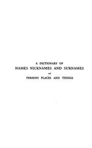 Cover of: dictionary of names, nicknames, and surnames of persons, places and things.