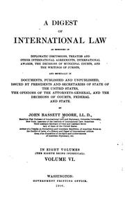 Cover of: digest of international law as embodied in diplomatic discussions, treaties and other international agreements