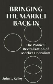 Cover of: Bringing the market back in: the political revitalization of market liberalism