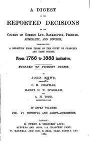 Cover of: A digest of the reported decisions of the courts of common law, bankruptcy, probate, admiralty, and divorce, together with a selection from those of the Court of chancery and Irish courts. From 1756 to 1883 inclusive. Founded on Fisher's digest. by John Mews