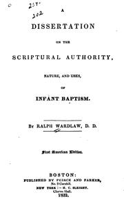 Cover of: dissertation on the Scriptural authority, nature, and uses, of infant baptism.