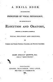 Cover of: A drill book for practice of the principles of vocal physiology by Allen Ayrault Griffith