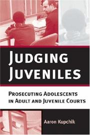 Cover of: Judging Juveniles: Prosecuting Adolescents in Adult and Juvenile Courts (New Perspectives in Crime, Deviance, and Law)