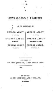Cover of: genealogical register of the descendants of George Abbot, of Andover: George Abbot, of Rowley; Thomas Abbot, of Andover; Arthur Abbot, of Ipswich; Robert Abbot, of Branford, Ct.--and George Abbot, of Norwalk, Ct.