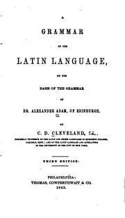 Cover of: A grammar of the Latin language: on the basis of the grammar of Dr. Alexander Adam ...