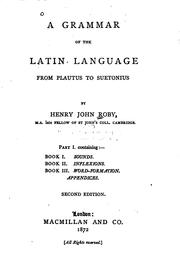 Cover of: A grammar of the Latin language from Plautus to Suetonius by Henry John Roby