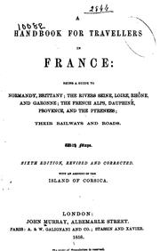 Cover of: handbook for travellers in France: being a guide to Normandy, Brittany; the rivers Seine, Loire, Rhône, and Garonne; the French Alps, Dauphiné, Provence, and the Pyrenees; their railways and roads. With maps.